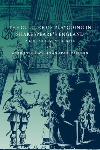 The Culture of Playgoing in Shakespeare's England