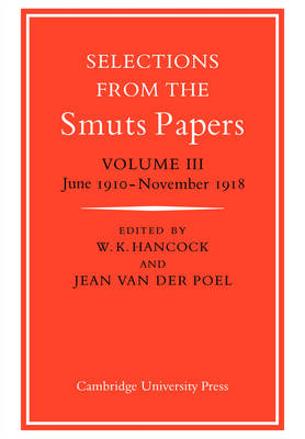 Selections from the Smuts Papers: Volume 3, June 1910–November 1918