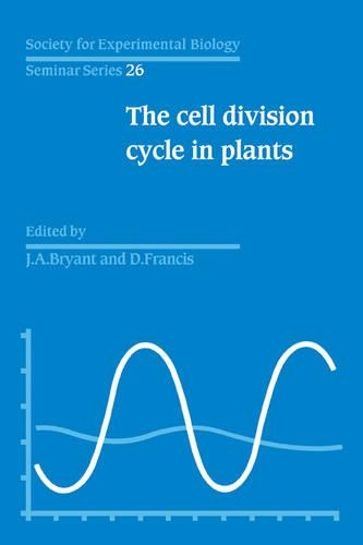 The Cell Division Cycle in Plants: Volume 26, The Cell Division Cycle in Plants