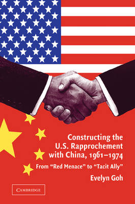Constructing the U.S. Rapprochement with China, 1961–1974