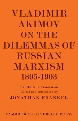 Vladimir Akimov on the Dilemmas of Russian Marxism 1895–1903