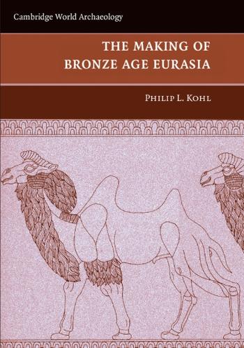 The Making of Bronze Age Eurasia