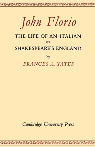 John Florio: The Life of an Italian in Shakespeare's England