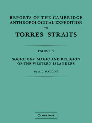 Reports of the Cambridge Anthropological Expedition to Torres Straits: Volume 5, Sociology, Magic and Religion of the Western Islanders