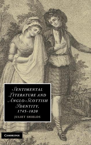 Sentimental Literature and Anglo-Scottish Identity, 1745–1820