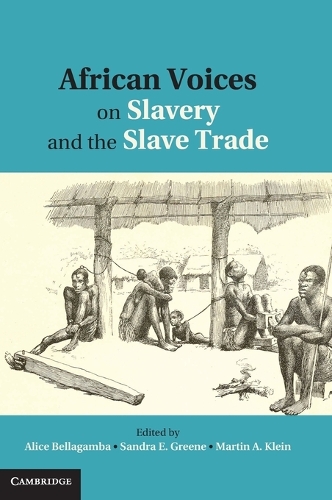 African Voices on Slavery and the Slave Trade: Volume 1, The Sources