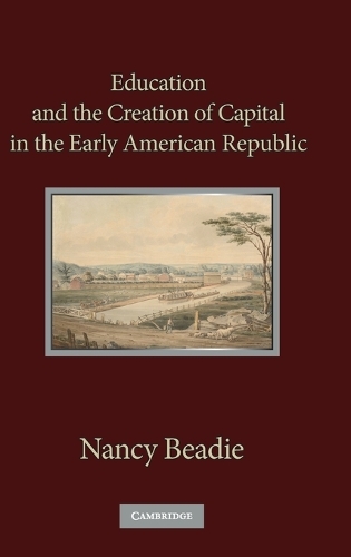 Education and the Creation of Capital in the Early American Republic