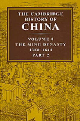 The Cambridge History of China: Ming Dynasty 1368-1644 Pt. 2