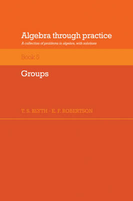 Algebra Through Practice: Volume 5, Groups