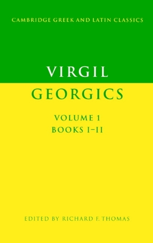 Virgil: Georgics: Volume 1, Books I-II