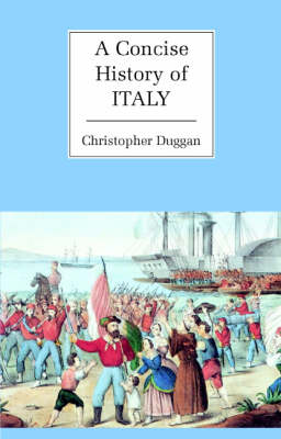 Cambridge Concise Histories: A Concise History of Italy