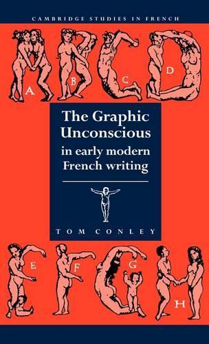 The Graphic Unconscious in Early Modern French Writing
