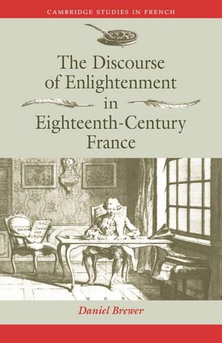 The Discourse of Enlightenment in Eighteenth-Century France