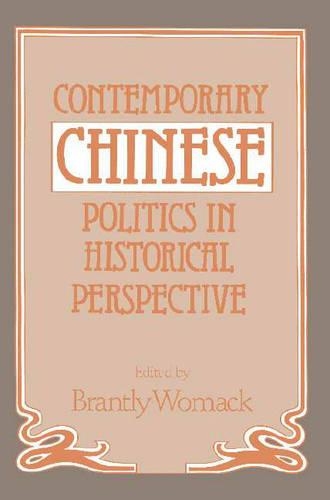 Contemporary Chinese Politics in Historical Perspective