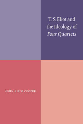 T. S. Eliot and the Ideology of Four Quartets