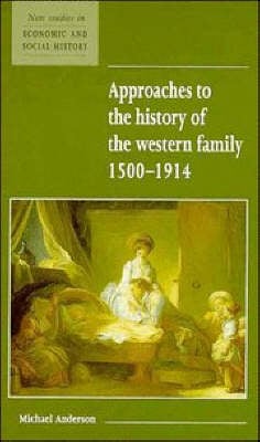 Approaches to the History of the Western Family 1500–1914