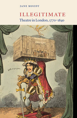 Illegitimate Theatre in London, 1770–1840