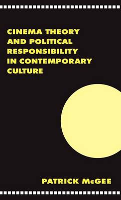 Cinema, Theory, and Political Responsibility in Contemporary Culture