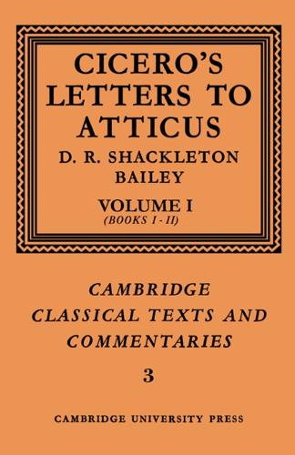 Cicero: Letters to Atticus: Volume 1, Books 1-2