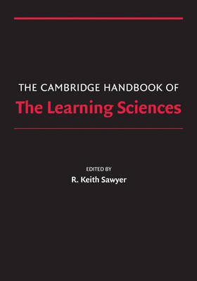 Cambridge Handbooks in Psychology: The Cambridge Handbook of the Learning Sciences