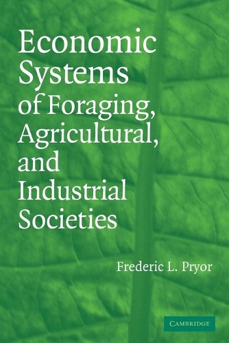 Economic Systems of Foraging, Agricultural, and Industrial Societies