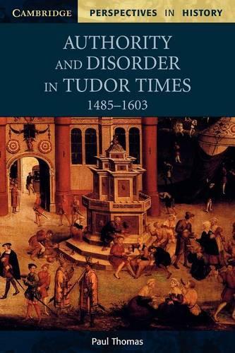 Authority and Disorder in Tudor Times, 1485–1603