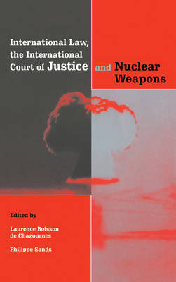 International Law, the International Court of Justice and Nuclear Weapons