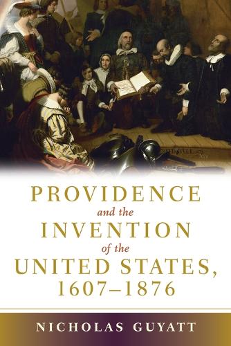 Providence and the Invention of the United States, 1607–1876