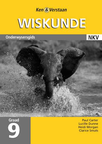 Ken & verstaan wiskunde : Gr 9: Onderwysersgids