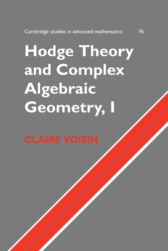 Hodge Theory and Complex Algebraic Geometry I: Volume 1