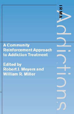 A Community Reinforcement Approach to Addiction Treatment