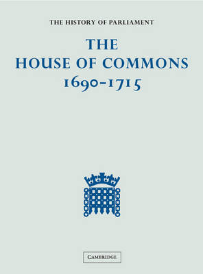 The History of Parliament: the House of Commons, 1690-1715 (5 vols)