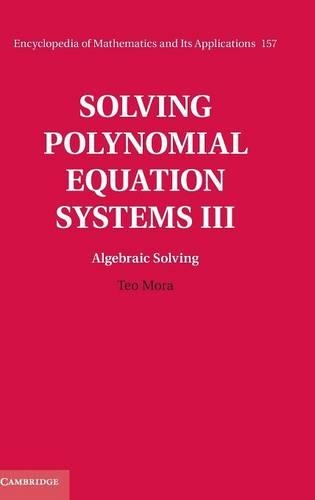 Solving Polynomial Equation Systems III: Volume 3, Algebraic Solving
