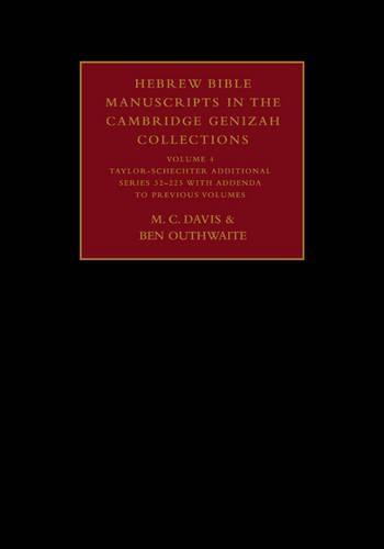 Hebrew Bible Manuscripts in the Cambridge Genizah Collections: Volume 4, Taylor-Schechter Additional Series 32-225, with Addenda to Previous Volumes