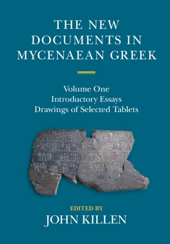 The New Documents in Mycenaean Greek: Volume 1, Introductory Essays