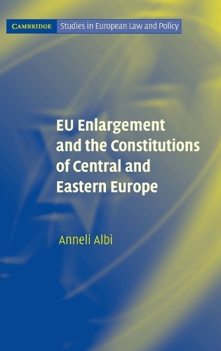 EU Enlargement and the Constitutions of Central and Eastern Europe