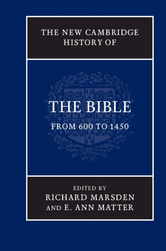 The New Cambridge History of the Bible: Volume 2, From 600 to 1450
