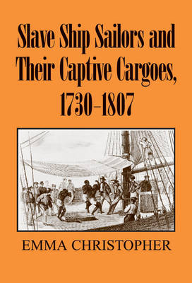 Slave Ship Sailors and Their Captive Cargoes, 1730-1807