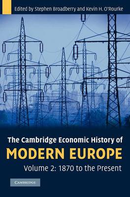 The Cambridge Economic History of Modern Europe: Volume 2, 1870 to the Present