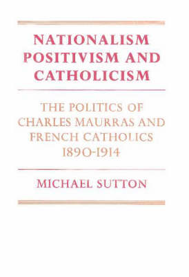 Nationalism, Positivism and Catholicism