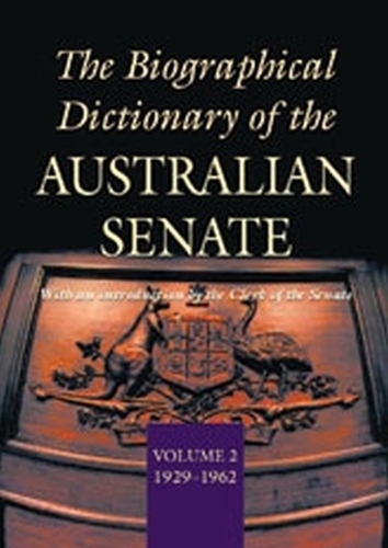 The Biographical Dictionary of the Australian Senate V. 2; 1929-1962