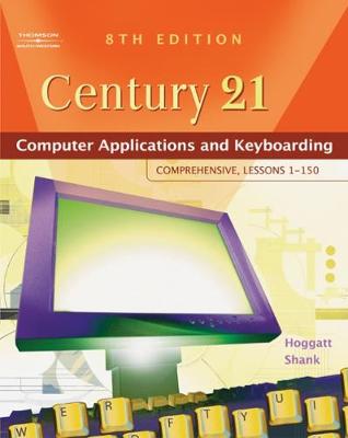 Century 21 (TM) Computer Applications and Keyboarding: Comprehensive, Lessons 1-150
