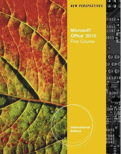 New Perspectives on Microsoft Office 2010, First Course