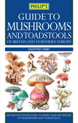 Guide to Mushrooms and Toadstools of Britain and Europe