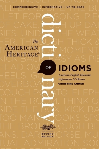 The American Heritage Dictionary of Idioms, Second Edition