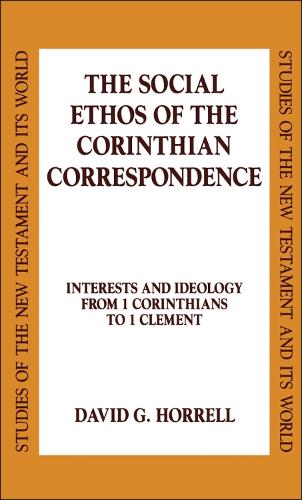 The Social Ethos of the Corinthian Correspondence