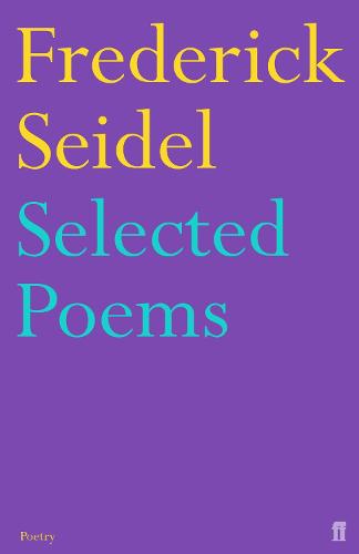 Selected Poems of Frederick Seidel