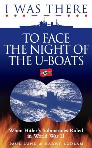 I Was There to Face the Night of the U-Boats