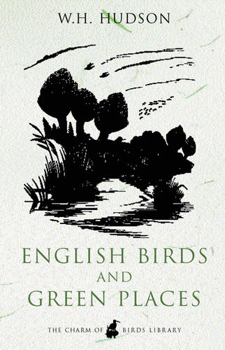 English Birds and Green Places: Selected Writings