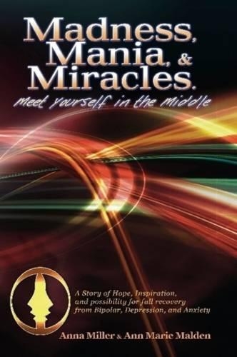 Madness. Mania & Miracles